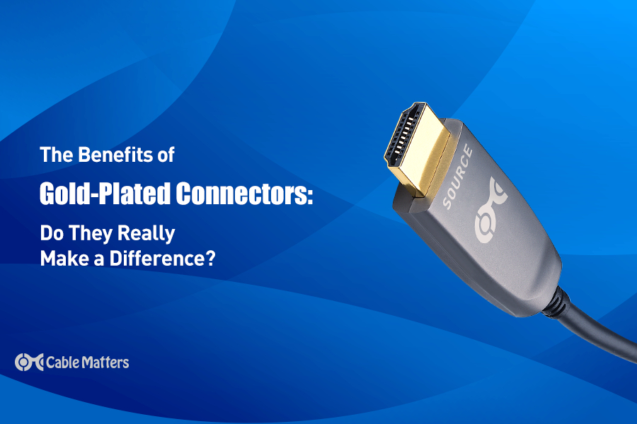 The Benefits of Gold-Plated Connectors: Do They Really Make a Difference?